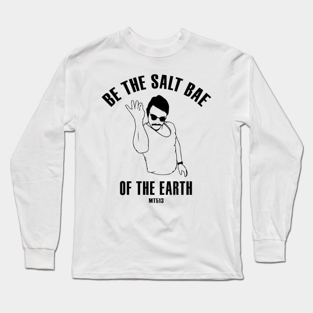 Salt Bae of The Earth Long Sleeve T-Shirt by JezusPop!